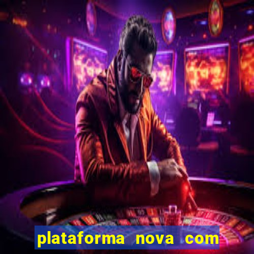 plataforma nova com bonus de cadastro sem deposito